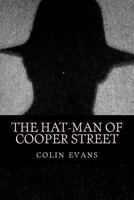 The Hat-Man of Cooper Street: And Associated Tales 1511594136 Book Cover