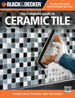 The Complete Guide to Ceramic Tile: Includes Stone, Porcelain, Glass Tile & More 1589235630 Book Cover