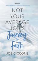 Not Your Average Joe's Journey to Faith 1633936686 Book Cover