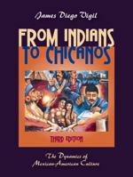 From Indians to Chicanos: The Dynamics of Mexican-American Culture 0881339768 Book Cover