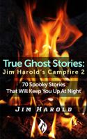 True Ghost Stories: Jim Harold's Campfire 2 0989853616 Book Cover
