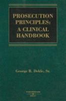 Prosecution Principles: A Clinical Handbook (American Casebook Series) 0314184449 Book Cover
