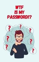 WTF Is My Password: Password Log Book, Internet Passwords Tracker / Organizer, Gift for Dad, Grandad, Friend, Co-Worker, Logbook, Password and Username Keeper, Small Pocket Size 5 X8 , 60 Pages 1677715057 Book Cover