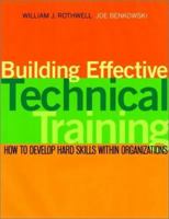 Building Effective Technical Training: How to Develop Hard Skills Within Organizations 0470422114 Book Cover