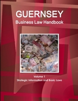 Guernsey Business Law Handbook Strategic Information and Basic Laws 1514500817 Book Cover