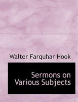 Sermons on Various Subjects 0548608814 Book Cover