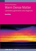 Warm Dense Matter: Laboratory generation and diagnosis 0750323493 Book Cover