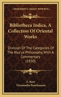 Bibliotheca Indica, A Collection Of Oriental Works: Division Of The Categories Of The Nya'ya Philosophy, With A Commentary 1164622838 Book Cover