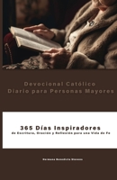 Devocional Católico Diario para Personas Mayores: 365 Días Inspiradores de Escritura, Oración y Reflexión para una Vida de Fe (Spanish Edition) B0FJFBG8NJ Book Cover