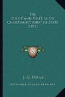 The Pulpit And Politics Or Christianity And The State 1164889656 Book Cover