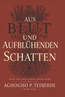 AUS BLUT UND BLÜTEND SCHATTEN (Die Aschenkrone) (German Edition) B0H4Y8JD58 Book Cover