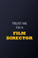 Trust Me I'm A film director Notebook -  Funny film director Gift: Lined Notebook / Journal Gift, 100 Pages, 6x9, Soft Cover, Matte Finish 1677833602 Book Cover