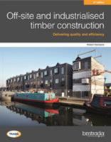Off-site and industrialised timber construction 2nd edition 1909594814 Book Cover
