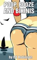 Poop, Booze, and Bikinis 149594171X Book Cover