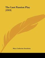 The Last Passion Play 1169638430 Book Cover