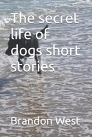 The secret life of dogs short stories B0F7RTZQ5J Book Cover