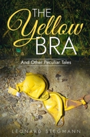 The Yellow Bra: And Other Peculiar Tales B0C6VZ1ZFJ Book Cover