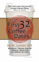 My First 32 Coffee Dates: One man's year long journey through internet dating 1461141109 Book Cover