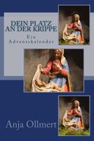 Dein Platz an der Krippe: Ein Adventskalender 1494441764 Book Cover