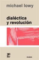 Dialectica y Revolucion. Ensayos de Sociologia e Historia del Marxismo 968230315X Book Cover