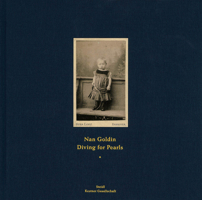 Nan Goldin: Diving for Pearls 3958290949 Book Cover