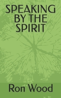 SPEAKING BY THE SPIRIT B08DSX8WMS Book Cover