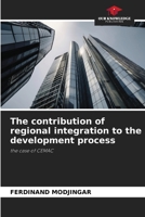 The contribution of regional integration to the development process: the case of CEMAC 6206090043 Book Cover