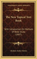 The New Topical Text Book: With Introduction On Methods Of Bible Study 1120203821 Book Cover