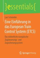 Eine Einführung in das European Train Control System (ETCS): Das einheitliche europäische Zugsteuerungs- und Zugsicherungssystem (essentials) (German Edition) 3658268840 Book Cover