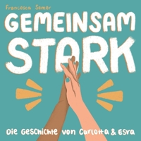 Gemeinsam Stark: Die Geschichte von Carlotta & Esra (German Edition) B0CPD7ZHPQ Book Cover