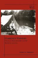 Clarence Hawkes: America's Blind Naturalist and the World He Lived in 1935052217 Book Cover