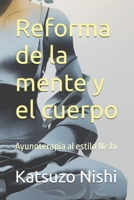 Reforma de la mente y el cuerpo: Ayunoterapia al estilo Nishi (Spanish Edition) B0F1KV61RK Book Cover