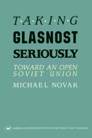 Taking Glasnost Seriously: Toward an Open Soviet Union (AEI Studies in Health Policy) 0844736422 Book Cover