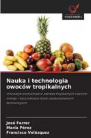 Nauka i technologia owoców tropikalnych: Innowacje produktowe w zakresie tropikalnych owoców mango i kauczukowca dzieki zaawansowanym technologiom (Polish Edition) 6208673623 Book Cover