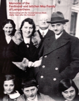 Memories of the Ferdinand and Jettchen May Family of Lampertheim: Reconnecting with Our Severed German Roots Eighty Years after the Holocaust 1937547205 Book Cover