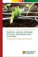 Espécies vegetais utilizadas em áreas degradadas pela mineração: Revegetação e Restauração Ambiental 6139666325 Book Cover