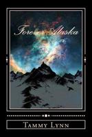 Forever Alaska 1533154449 Book Cover