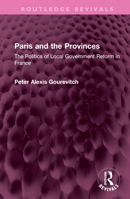Paris and the Provinces: The Politics of Local Government Reform in France 1032357711 Book Cover