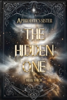 Aphrodite's Sister: The Hidden One B0D6VGFXX8 Book Cover