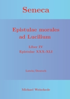 Seneca - Epistulae morales ad Lucilium - Liber IV Epistulae XXX-XLI: Latein/Deutsch 3752624221 Book Cover