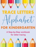 Trace Letters alphabet for kindergarten child's writing muscles: letter tracing for preschoolers, line tracing workbook, handwriting workbook kindergarten 1704185483 Book Cover