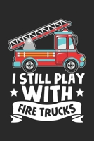 I still play with Fire Trucks: Fire Truck Volunteer Firefighter paramedic Fireman Notebook 6x9 Inches 120 dotted pages for notes, drawings, formulas Organizer writing book planner diary 1671123735 Book Cover