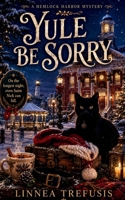 YULE BE SORRY (A Hemlock Harbor Mystery) B0H1B5M413 Book Cover