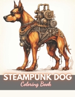 Steampunk Dog Coloring Book: 100+ New Designs for All Ages B0CPJXPBC1 Book Cover
