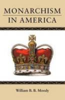 Monarchism in America 1595943013 Book Cover