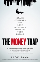 The Money Trap: Grand Fortunes and Lost Illusions Inside the Tech Bubble 1035049325 Book Cover