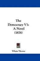 The Democracy V1: A Novel 1240871236 Book Cover