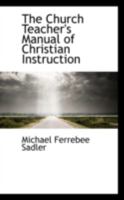 The Church Teacher's Manual of Christian Instruction 3337260020 Book Cover