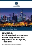 HIV/AIDS-Risikoverhaltensweisen unter Migranten aus Myanmar in Bangkok, Thailand: Eine quantitative Querschnittsstudie 6203508829 Book Cover
