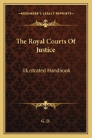 The Royal Courts Of Justice: Illustrated Handbook 1432693727 Book Cover